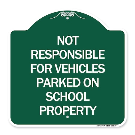 Not Responsible For Vehicles Parked On School Property, Green & White Aluminum Architectural Sign